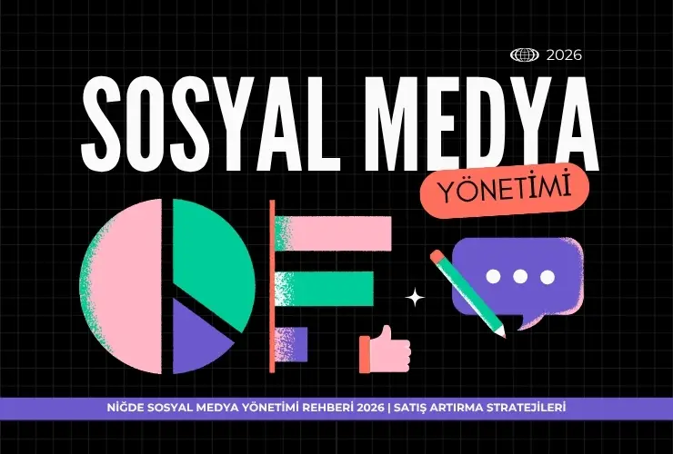 Sosyal Medya Yönetimi ile Niğde İşletmelerinin Satışlarını Artırın